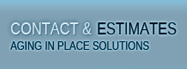 Contact & Estimates|Aging in Place Solutions